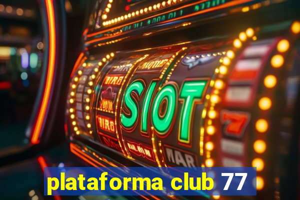 plataforma club 77